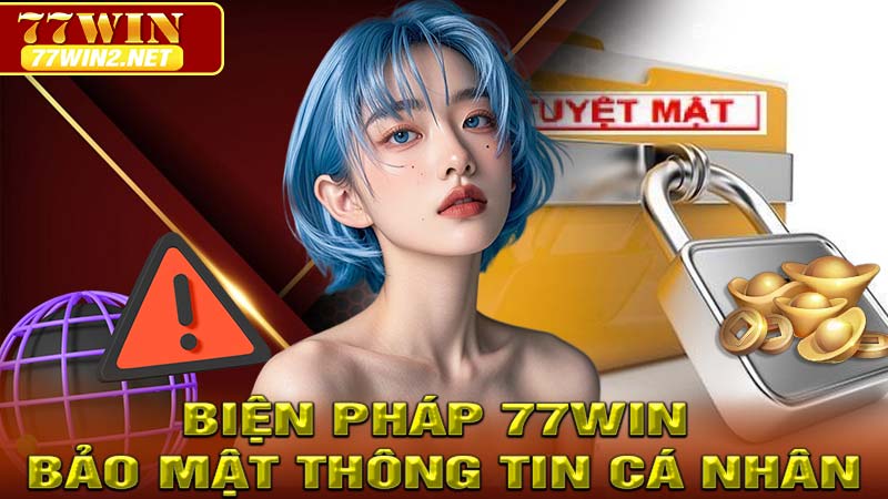 Biện pháp 77win bảo mật thông tin cá nhân