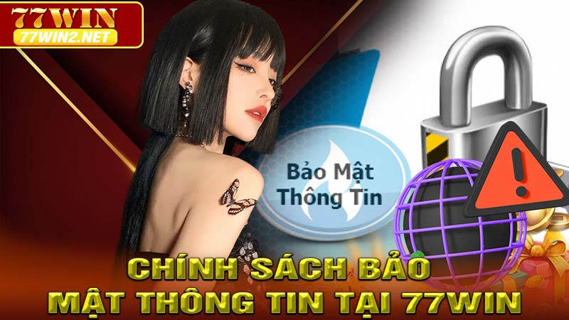 Chính sách bảo mật thông tin tại 77win