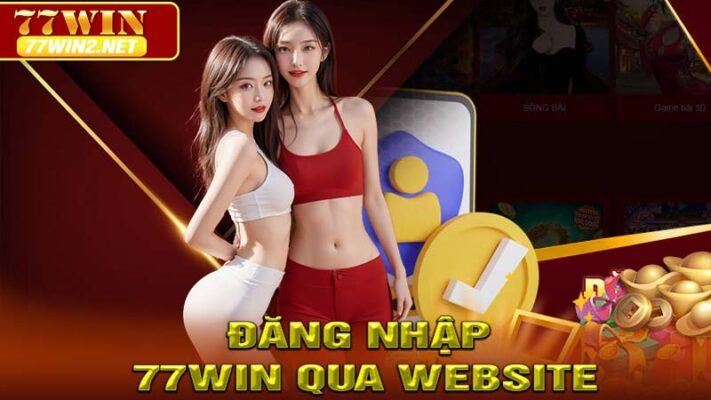 Đăng Nhập 77win Qua Website