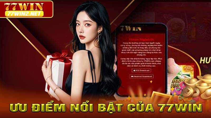 Ưu điểm nổi bật của 77win